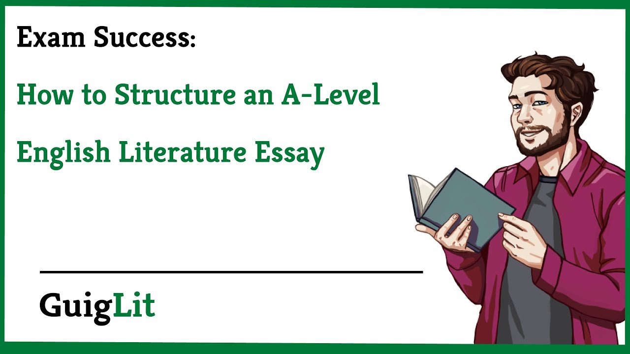 How to Structure an A Level English Literature Essay