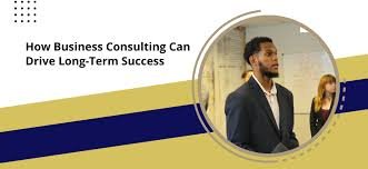How Business Consulting Services Drive Growth and Success